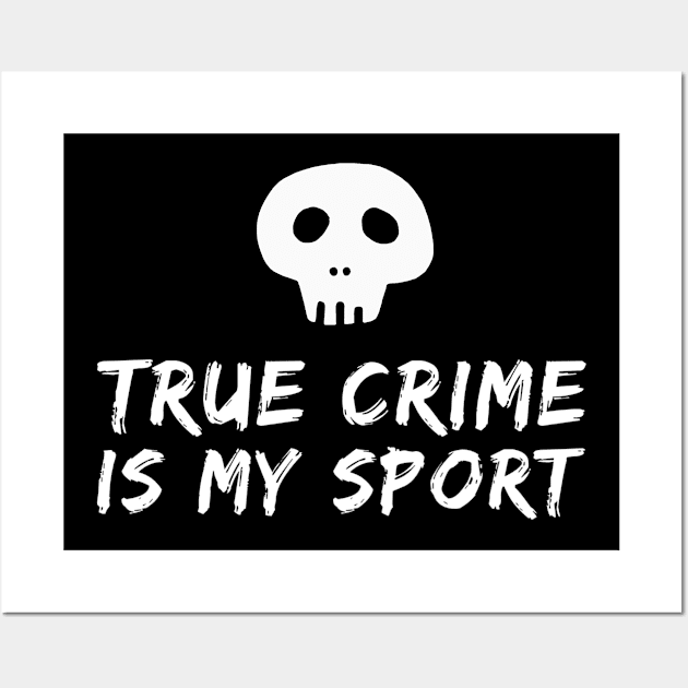 True Crime is my Sport Wall Art by Tacos y Libertad